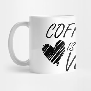 Coffee is my Valentine Mug